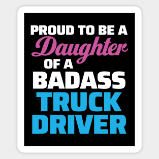 Proud to be a Daughter of a Badass Truck Driver Sticker